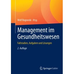 Management im Gesundheitswesen: Fallstudien, Aufgaben und Losungen