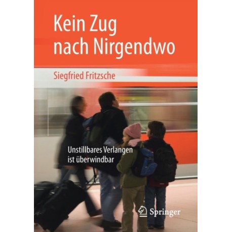 Kein Zug nach Nirgendwo: Unstillbares Verlangen ist uberwindbar