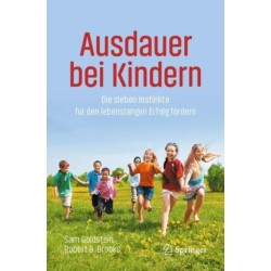 Ausdauer bei Kindern: Die sieben Instinkte fur den lebenslangen Erfolg fordern