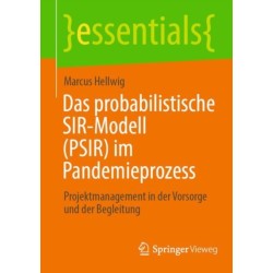 Das probabilistische SIR-Modell (PSIR) im Pandemieprozess: Projektmanagement in der Vorsorge und der Begleitung