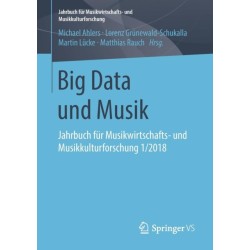 Big Data und Musik: Jahrbuch fur Musikwirtschafts- und Musikkulturforschung 1/2018
