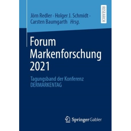 Forum Markenforschung 2021: Tagungsband der Konferenz DERMARKENTAG