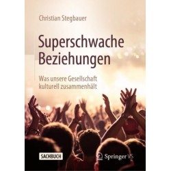 Superschwache Beziehungen: Was unsere Gesellschaft kulturell zusammenhalt