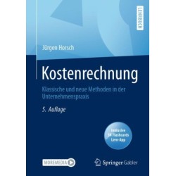 Kostenrechnung: Klassische und neue Methoden in der Unternehmenspraxis