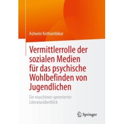 Vermittlerrolle der sozialen Medien fur das psychische Wohlbefinden von Jugendlichen: Ein maschinen-generierter Literaturuberblick