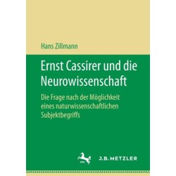 Ernst Cassirer und die Neurowissenschaft: Die Frage nach der Moglichkeit eines naturwissenschaftlichen Subjektbegriffs