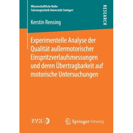 Experimentelle Analyse der Qualitat außermotorischer Einspritzverlaufsmessungen und deren Ubertragbarkeit auf motorische Untersuchungen
