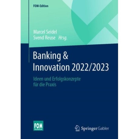 Banking & Innovation 2022/2023: Ideen und Erfolgskonzepte fur die Praxis