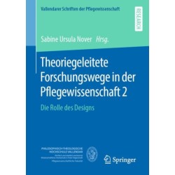 Theoriegeleitete Forschungswege in der Pflegewissenschaft 2: Die Rolle des Designs