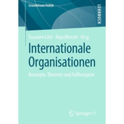 Internationale Organisationen: Konzepte, Theorien und Fallbeispiele