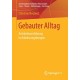 Gebauter Alltag: Architekturerfahrung in Arbeitsumgebungen