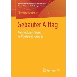 Gebauter Alltag: Architekturerfahrung in Arbeitsumgebungen
