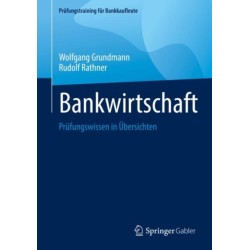 Bankwirtschaft: Prufungswissen in Ubersichten