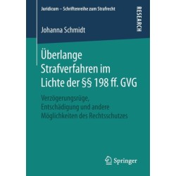 Uberlange Strafverfahren im Lichte der §§ 198 ff. GVG: Verzogerungsruge, Entschadigung und andere Moglichkeiten des Rechtsschutzes