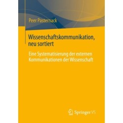 Wissenschaftskommunikation, neu sortiert: Eine Systematisierung der externen Kommunikationen der Wissenschaft