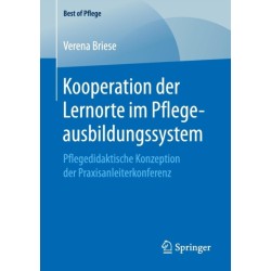 Kooperation der Lernorte im Pflegeausbildungssystem: Pflegedidaktische Konzeption der Praxisanleiterkonferenz