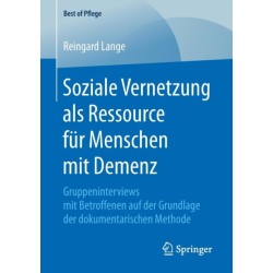 Soziale Vernetzung als Ressource fur Menschen mit Demenz: Gruppeninterviews mit Betroffenen auf der Grundlage der dokumentarischen Methode