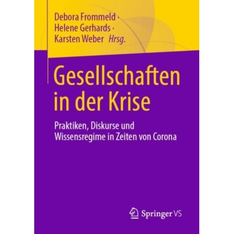 Gesellschaften in der Krise: Praktiken, Diskurse und Wissensregime in Zeiten von Corona