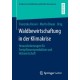 Waldbewirtschaftung in der Klimakrise: Herausforderungen fur Forstpflanzenproduktion und Holzwirtschaft