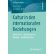 Kultur in den internationalen Beziehungen: Volkerrecht – Nationalismus – Religion – Neoliberalismus