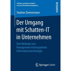Der Umgang mit Schatten-IT in Unternehmen: Eine Methode zum Management intransparenter Informationstechnologie