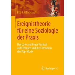 Ereignistheorie fur eine Soziologie der Praxis: Das Love and Peace Festival auf Fehmarn und die Formation der Pop-Musik