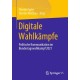 Digitale Wahlkampfe: Politische Kommunikation im Bundestagswahlkampf 2021