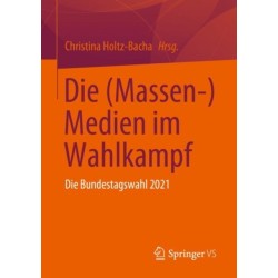 Die (Massen-) Medien im Wahlkampf: Die Bundestagswahl 2021