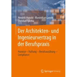Der Architekten- und Ingenieurvertrag in der Berufspraxis: Honorar – Haftung – Berufsausubung – Compliance