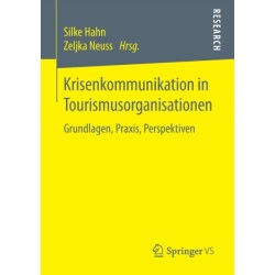 Krisenkommunikation in Tourismusorganisationen: Grundlagen, Praxis, Perspektiven