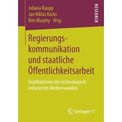 Regierungskommunikation und staatliche Offentlichkeitsarbeit: Implikationen des technologisch induzierten Medienwandels