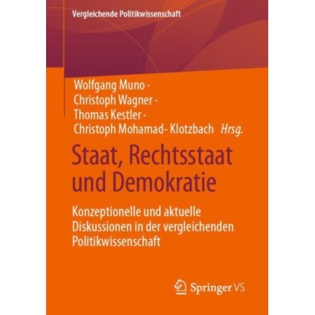 Staat, Rechtsstaat und Demokratie: Konzeptionelle und aktuelle Diskussionen in der vergleichenden Politikwissenschaft