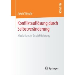 Konfliktauflosung durch Selbstveranderung: Mediation als Subjektivierung