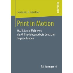 Print in Motion: Qualitat und Mehrwert der Onlinevideoangebote deutscher Tageszeitungen
