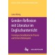 Gender-Reflexion mit Literatur im Englischunterricht: Fremdsprachendidaktische Theorie und Unterrichtsbeispiele