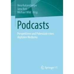 Podcasts: Perspektiven und Potenziale eines digitalen Mediums