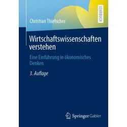 Wirtschaftswissenschaften verstehen: Eine Einfuhrung in okonomisches Denken
