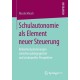 Schulautonomie als Element neuer Steuerung: Rekontextualisierungen zwischen padagogischer und struktureller Perspektive