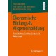 Okonomische Bildung als Allgemeinbildung: Festschrift zu Gunther Seebers 65. Geburtstag