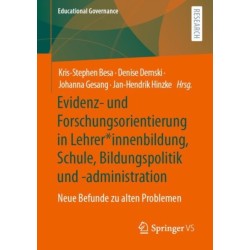 Evidenz- und Forschungsorientierung in Lehrer*innenbildung, Schule, Bildungspolitik und -administration: Neue Befunde zu alten Problemen