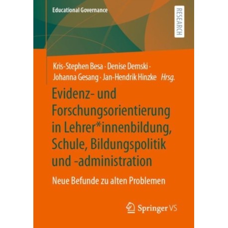 Evidenz- und Forschungsorientierung in Lehrer*innenbildung, Schule, Bildungspolitik und -administration: Neue Befunde zu alten Problemen