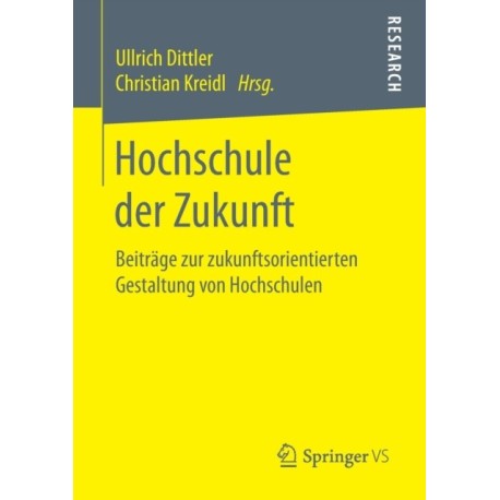 Hochschule der Zukunft: Beitrage zur zukunftsorientierten Gestaltung von Hochschulen