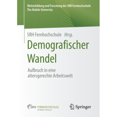 Demografischer Wandel: Aufbruch in eine altersgerechte Arbeitswelt