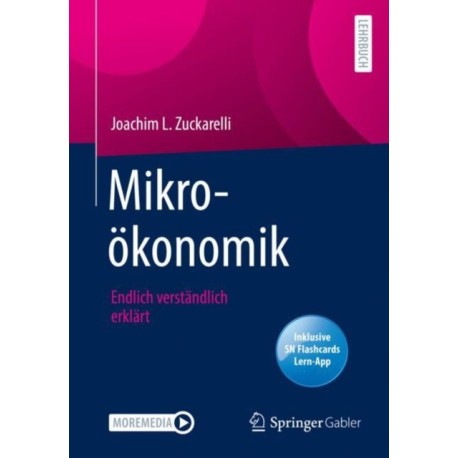 Mikrookonomik: Endlich verstandlich erklart