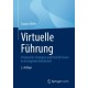Virtuelle Fuhrung: Erfolgreiche Strategien und Tools fur Teams in der digitalen Arbeitswelt