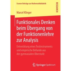 Funktionales Denken beim Ubergang von der Funktionenlehre zur Analysis: Entwicklung eines Testinstruments und empirische Befunde aus der gymnasialen Oberstufe
