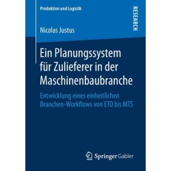 Ein Planungssystem fur Zulieferer in der Maschinenbaubranche: Entwicklung eines einheitlichen Branchen-Workflows von ETO bis MTS