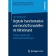 Digitale Transformation von Geschaftsmodellen im Mittelstand: Theorie, Empirie und Handlungsempfehlungen