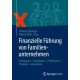 Finanzielle Fuhrung von Familienunternehmen: Transparenz – Compliance – Performance – Strategie – Governance