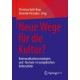 Neue Wege fur die Kultur?: Kommunikationsstrategien und -formate  im europaischen Kultursektor